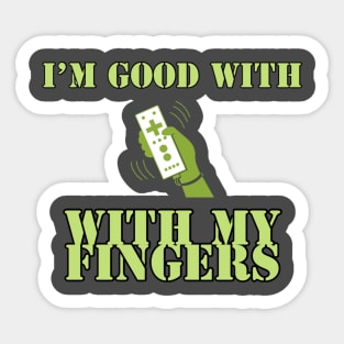 I'm good with my fingers/gaming meme #1 Sticker